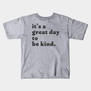 it's a great day to be kind. Kids T-Shirt